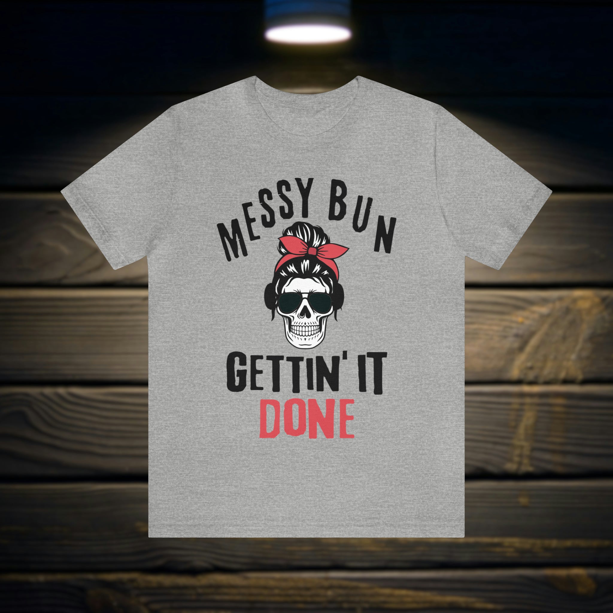 Messy Bun Gettin' it Done Skull Tee Shirt