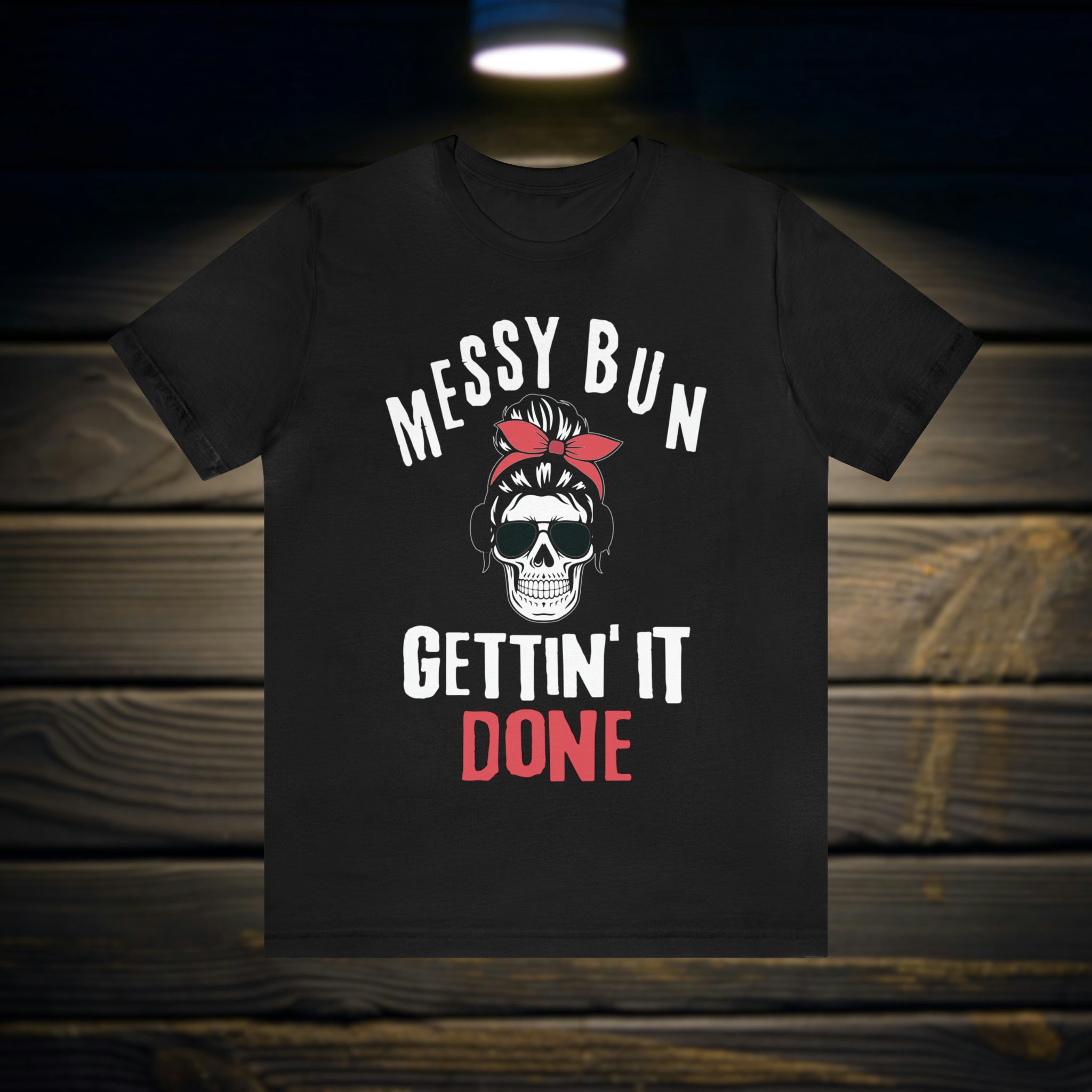 Messy Bun Gettin' it Done Skull Tee Shirt
