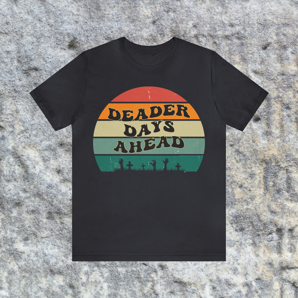 Deader Days Ahead Vintage Style Tee Shirt