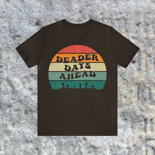 Deader Days Ahead Vintage Style Tee Shirt