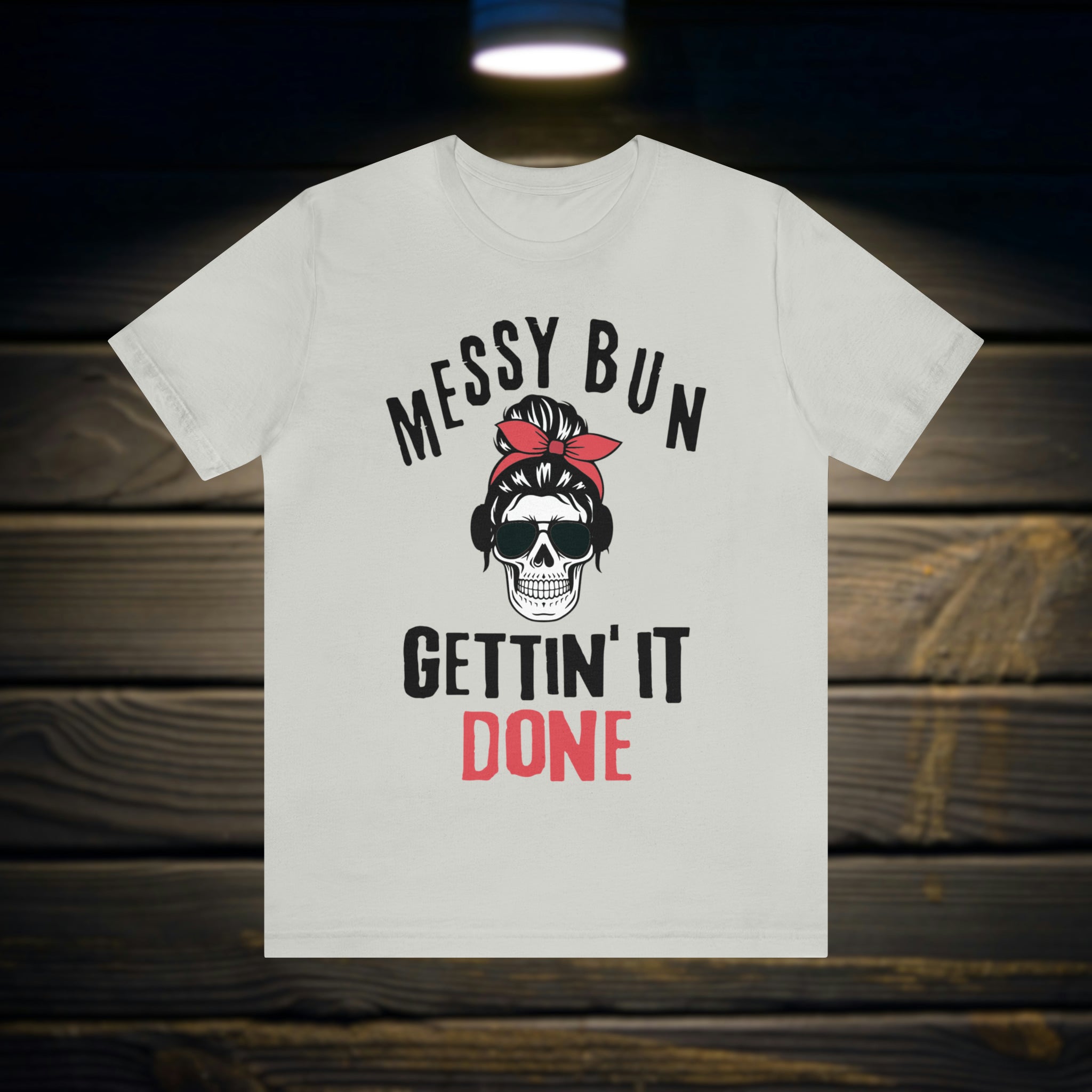 Messy Bun Gettin' it Done Skull Tee Shirt
