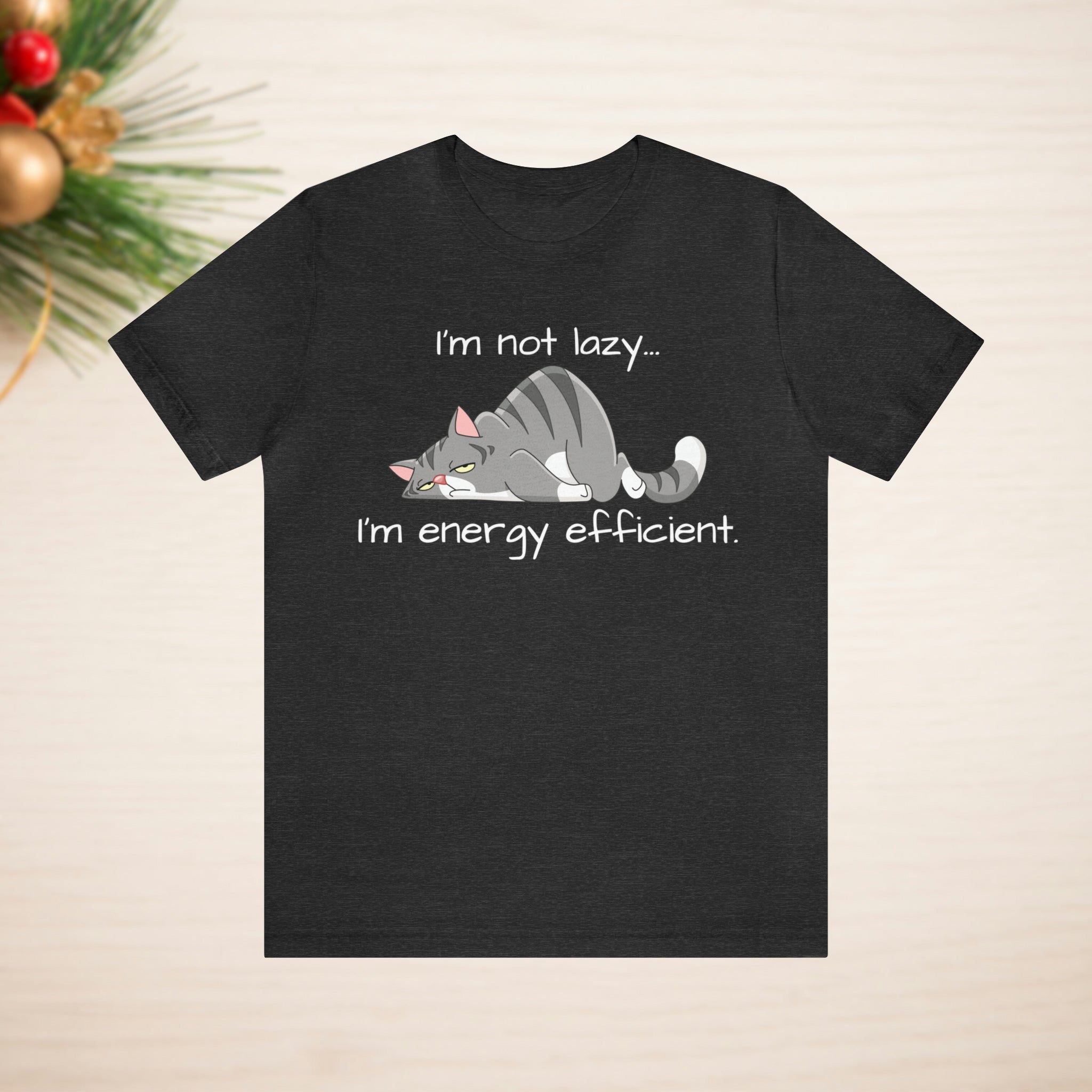 I'm Not Lazy - I'm Energy Efficient Cat Tee Shirt