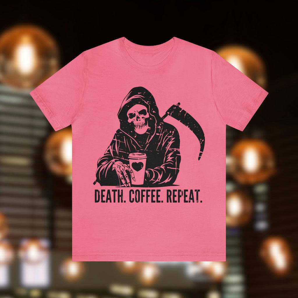 Death Coffee Repeat Grim Reaper Motto Tee Shirt