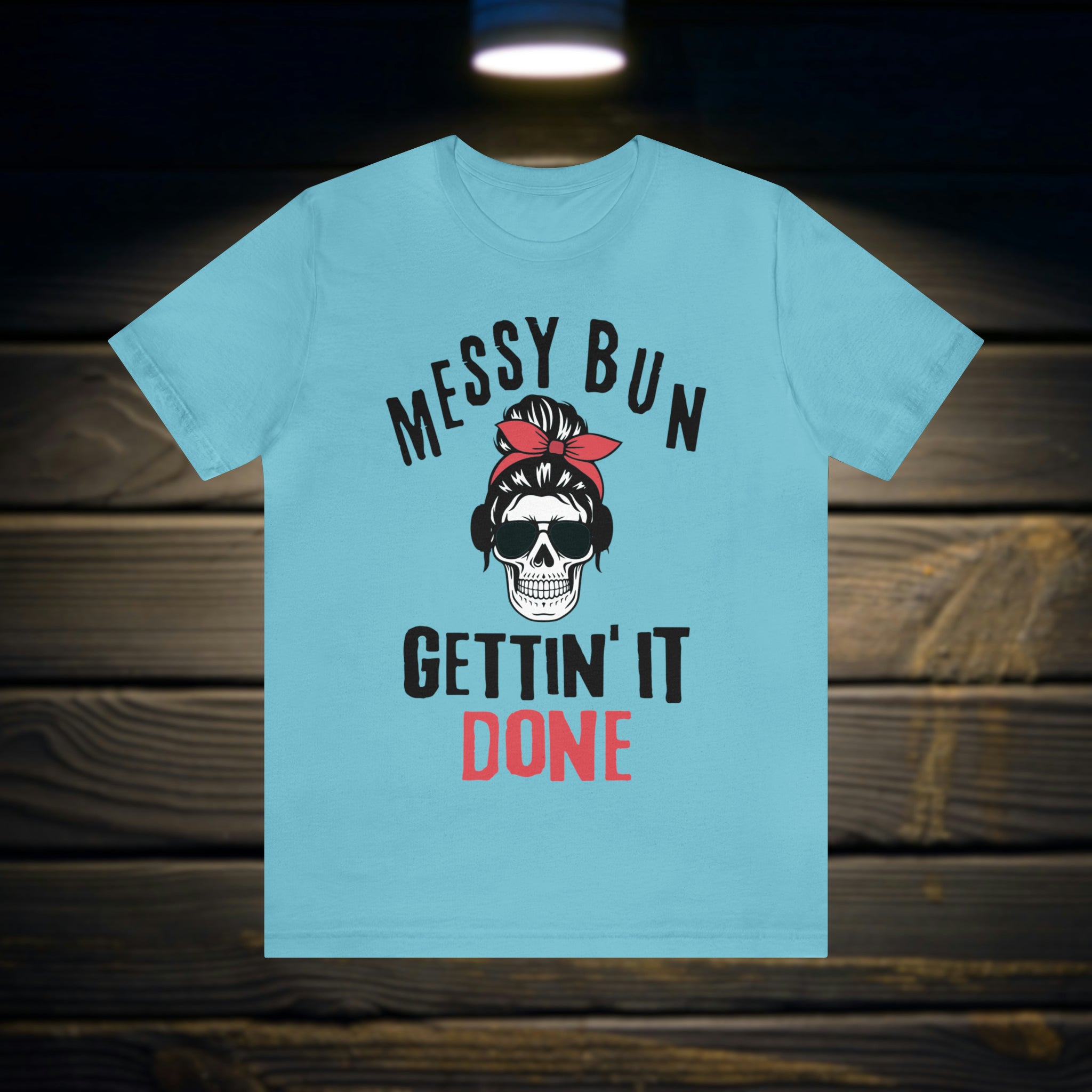 Messy Bun Gettin' it Done Skull Tee Shirt