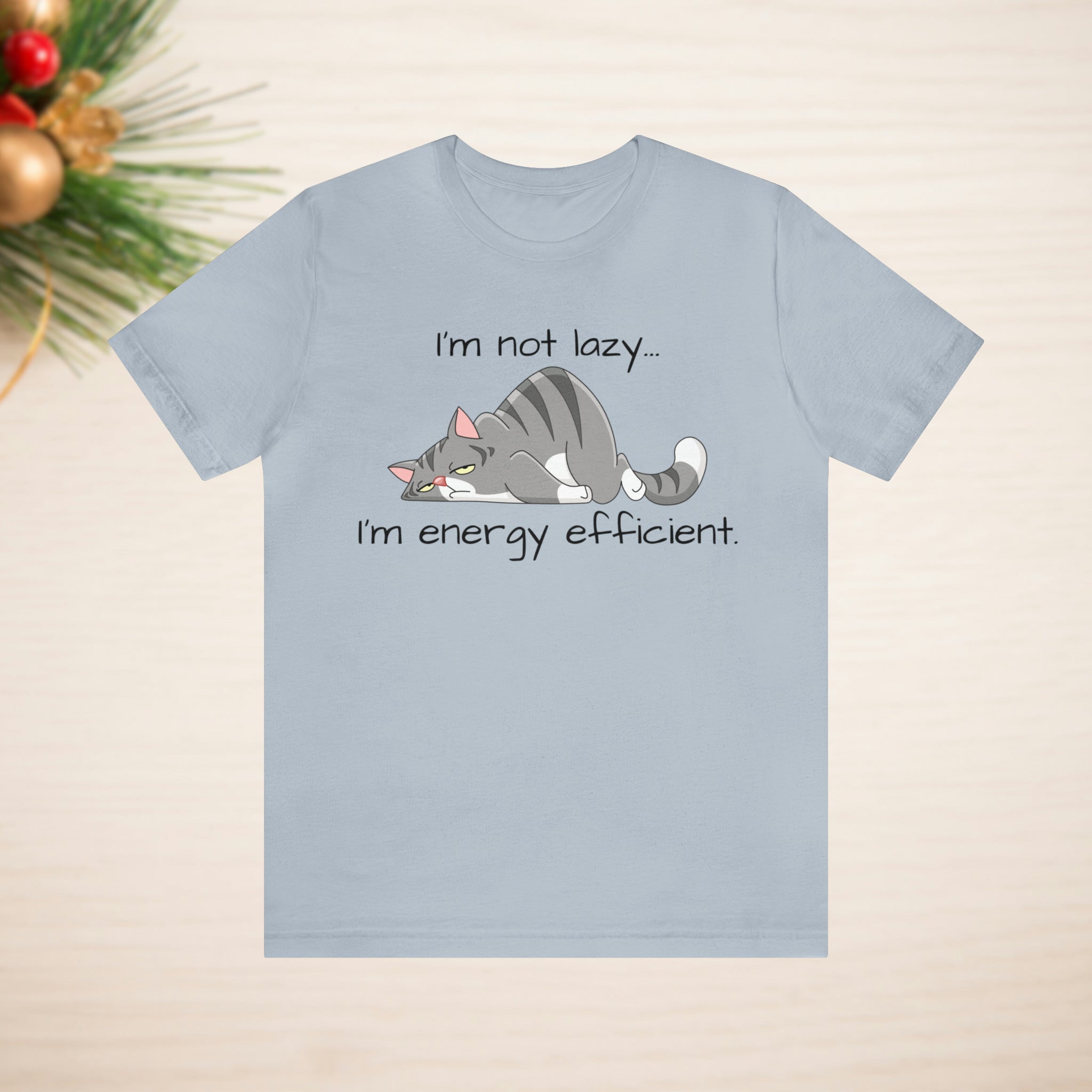 I'm Not Lazy - I'm Energy Efficient Cat Tee Shirt