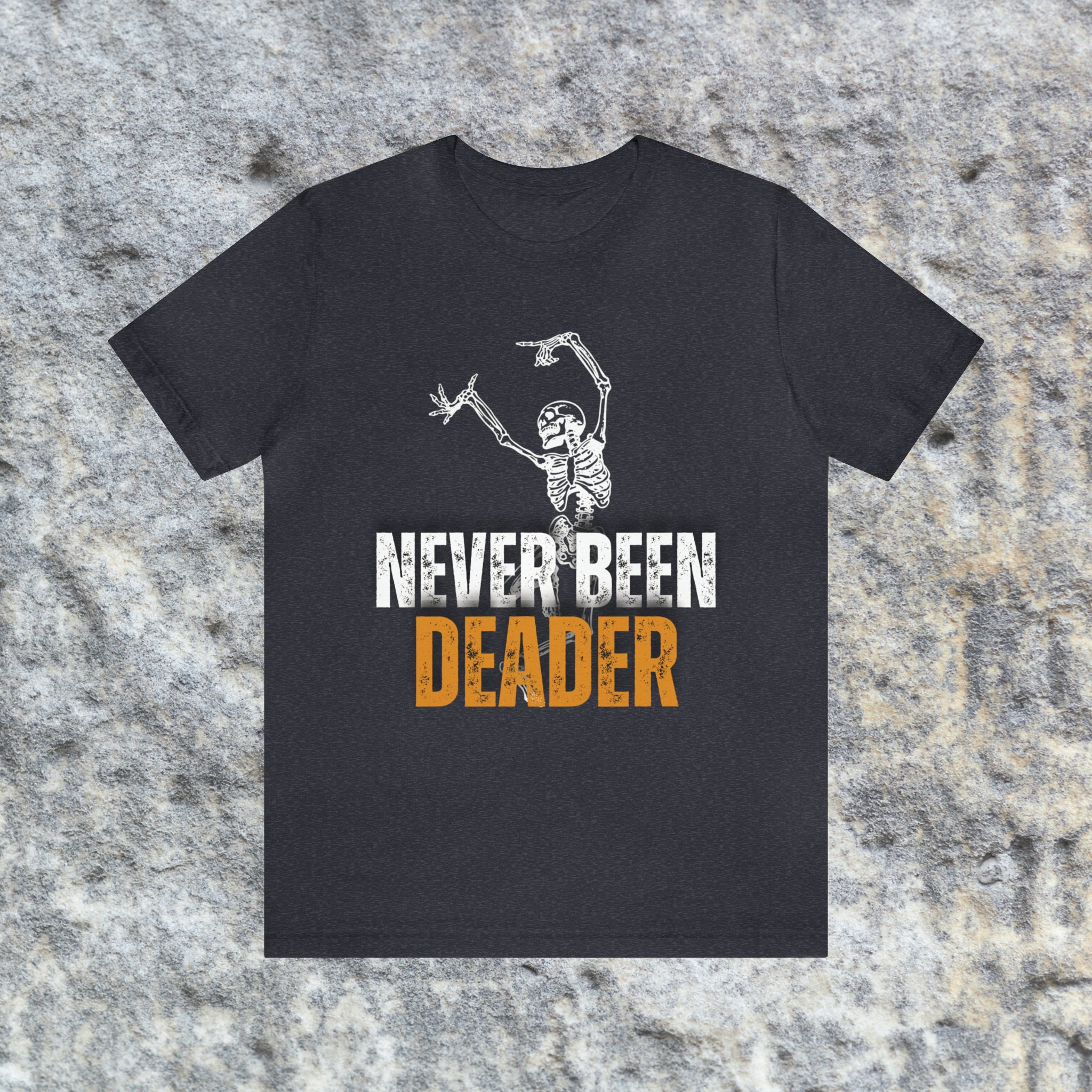 Never Been Deader Skeleton Tee Shirt